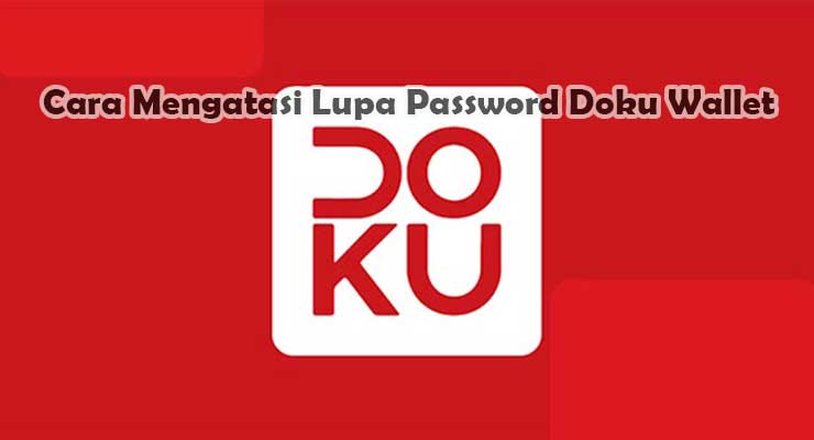 Cara Mengatasi Lupa Password Doku Wallet