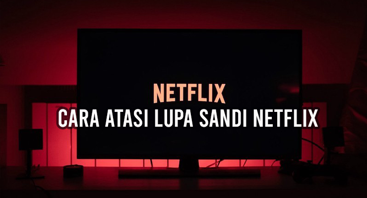 Cara Atasi Lupa Sandi Netflix