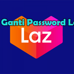 Cara Ganti Password Lazada Lewat Aplikasi
