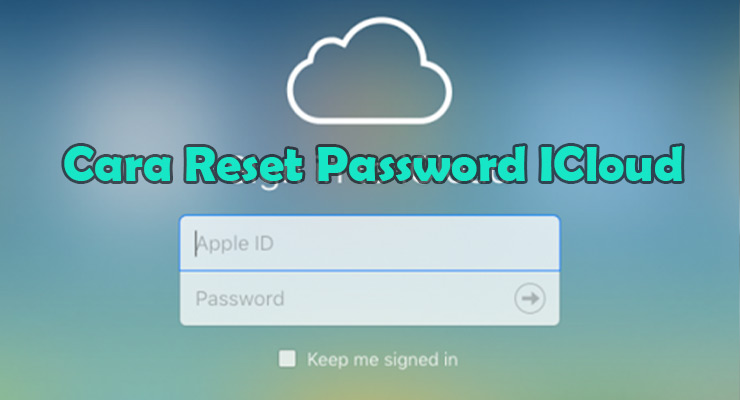 Cara Reset Password ICloud Karena Lupa Mudah Cepat