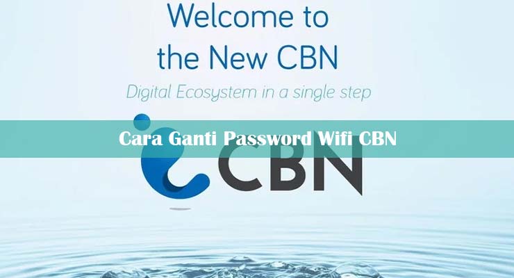 Cara Ganti Password Wifi CBN