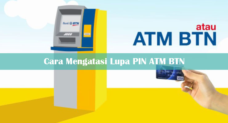 Cara Mengatasi Lupa PIN ATM BTN Terbaru