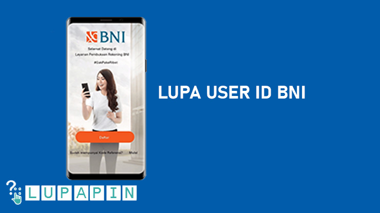 Cara Mengatasi Lupa User ID BNI Mobile dan Internet Banking