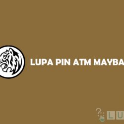 Cara Mengatasi Lupa PIN ATM Maybank