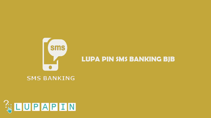 Cara Mengatasi Lupa PIN SMS Banking BJB