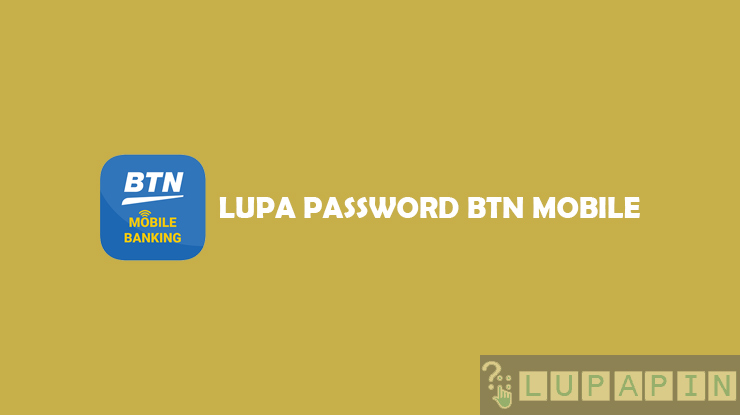 Cara Mengatasi Lupa Password BTN Mobile