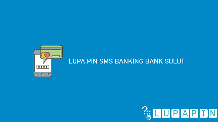 Lupa PIN SMS Banking Bank Sulut dan Cara Mengatasinya