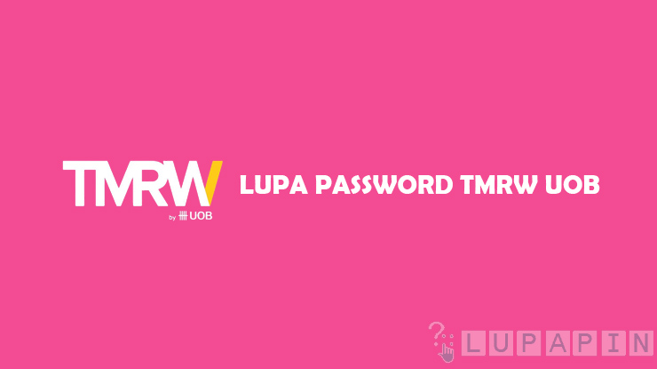 Tutorial Cara Mengatasi Lupa Password TMRW UOB