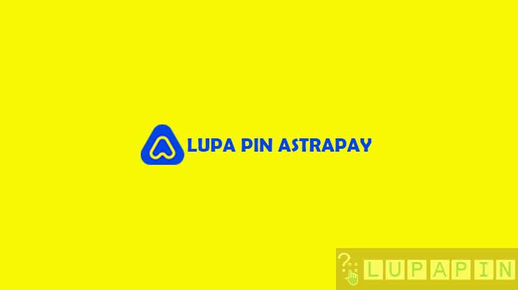 Lupa PIN AstraPay
