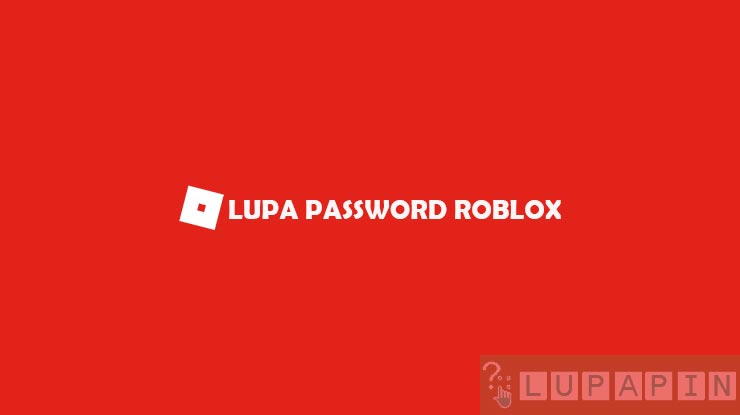 Lupa Password Roblox