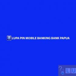Lupa PIN Mobile Banking Bank Papua