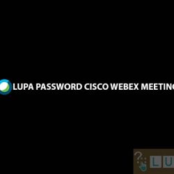 Lupa Password Cisco Webex Meeting