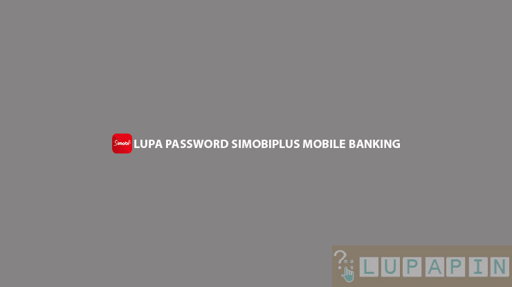 Lupa Password SimobiPlus Mobile Banking