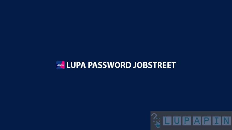 Lupa Password Jobstreet