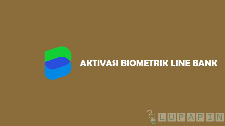 Cara Aktivasi Login Biometrik Line Bank